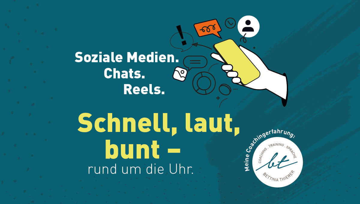 Soziale Medien, Chats, Reels – Blogbeitrag von Bettina Thierer Coaching